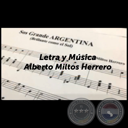 SOS GRANDE ARGENTINA - Música y Letra: Alberto Miltos Herrero - Año 2018